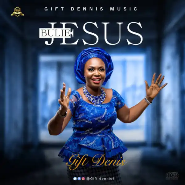 Gift Dennis - Bulie Jesus